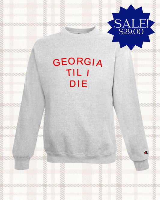 Peach State Pride- Georgia Til I Die-Sweatshirt